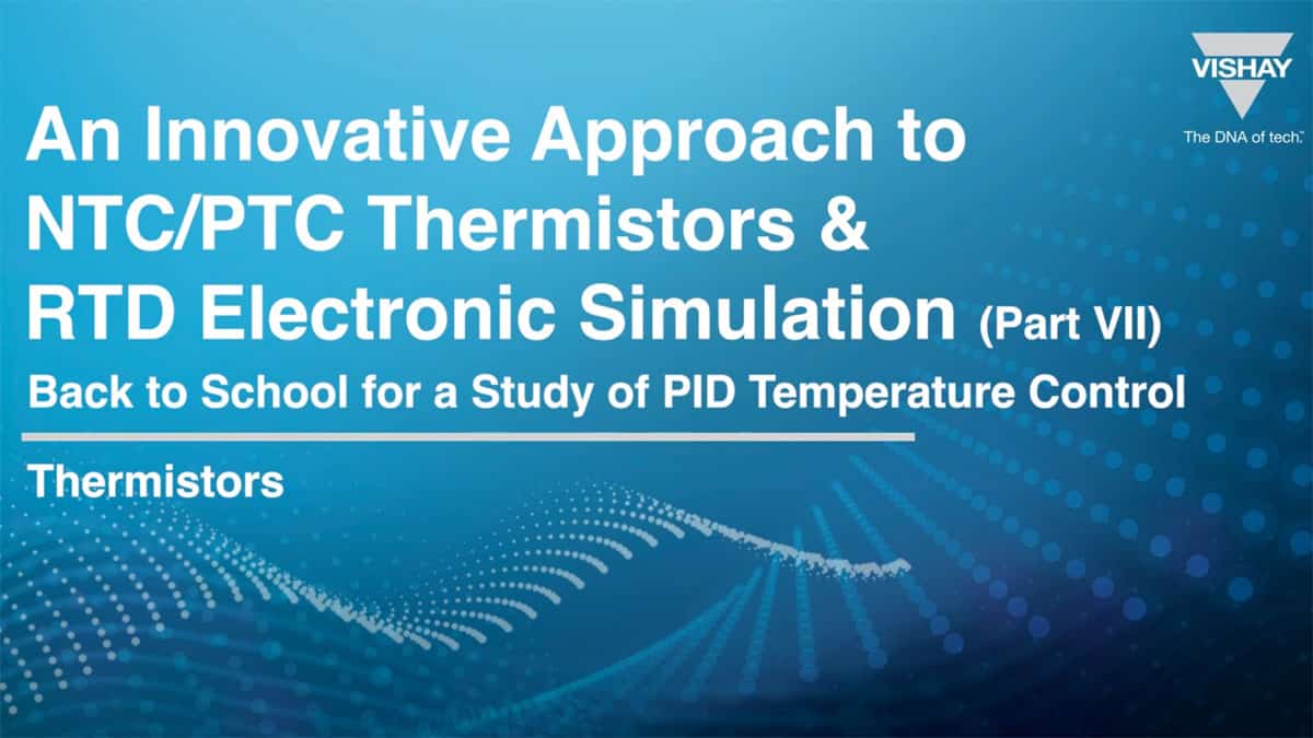 Vishay NTC Thermistor LTspice Simulation for PID Optimization; Vishay Webinar