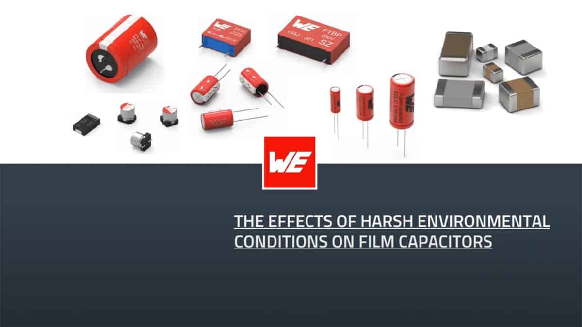 Effects of Harsh Environmental Conditions on Film Capacitors