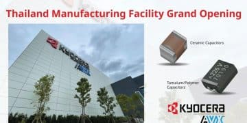 KYOCERA AVX Opens Thailand Facility to Expand Ceramic and Tantalum Capacitors Production