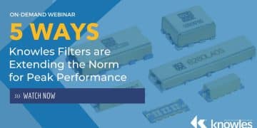 Knowles On-Demand Webinar: How RF and Microwave Filters Are Extending Peak Performance
