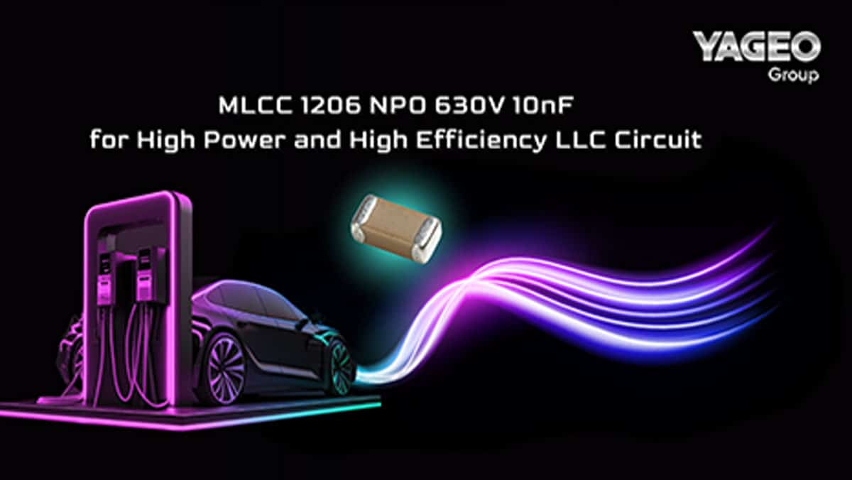 YAGEO Releases High Capacitance 630V NP0 MLCC for Higher Power Density and Efficiency Circuits