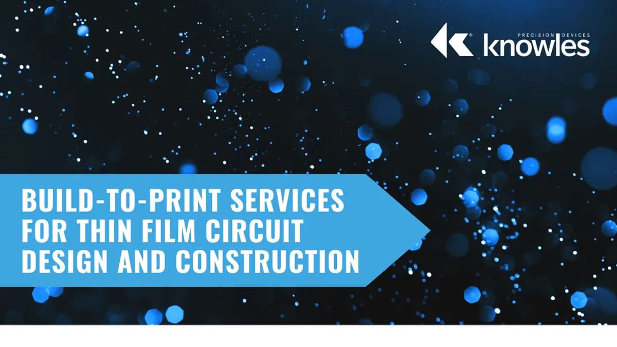 Knowles Offers Build-to-Print Services for Thin Film Circuits