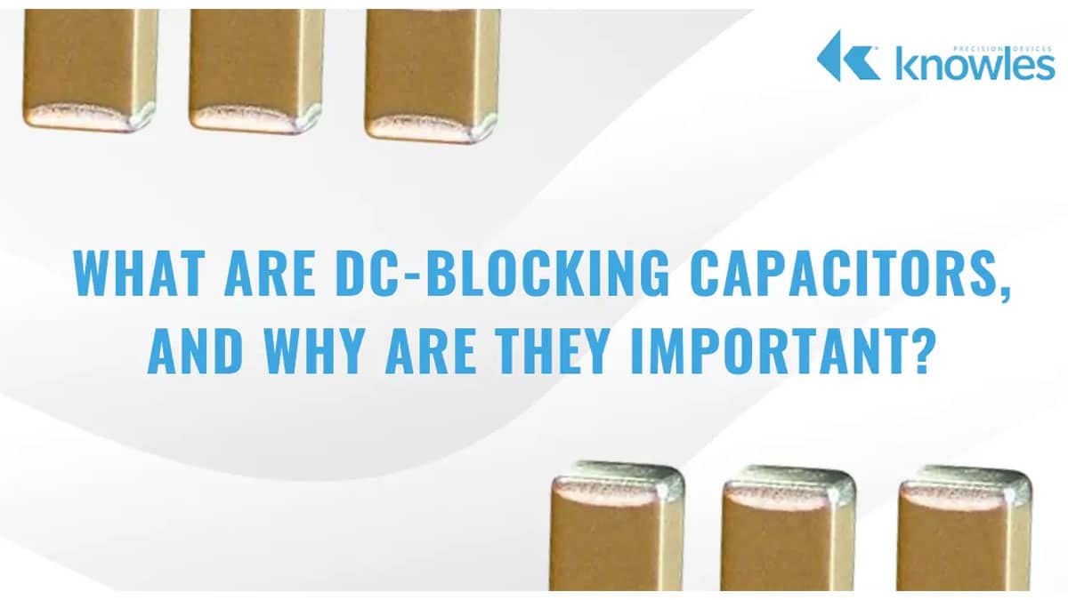 What Are DC-Blocking Capacitors, and Why Are They Important?