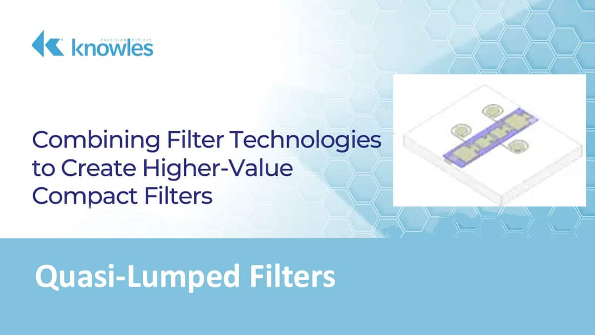 Quasi-Lumped Filters: Combining Filter Technologies to Create Higher-Value Compact Filters
