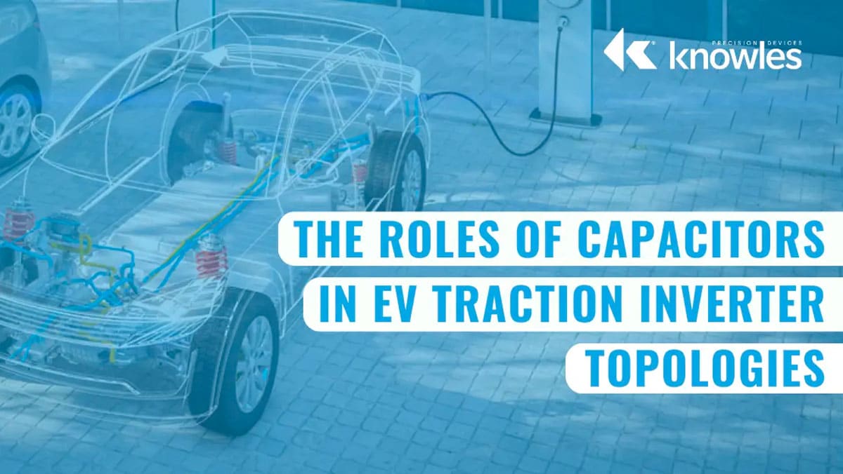 The Roles of Capacitors in EV Inverters