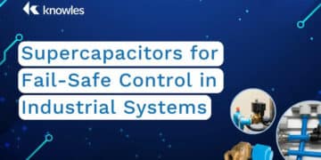 Supercapacitors Benefits in Industrial Valve Fail-Safe Control Systems