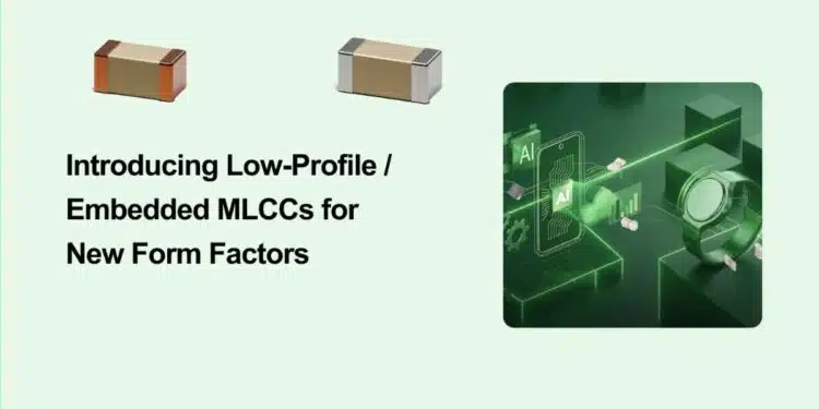 Samsung Electro-Mechanics low-profile and embedded MLCCs for compact PCB and power-delivery applications