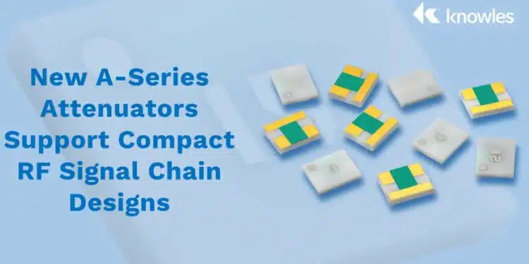 Knowles ATT A-Series surface-mount RF attenuator in compact ceramic thin-film package